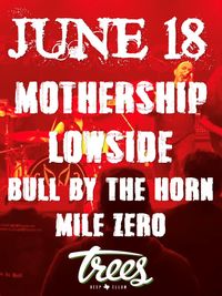 Lowside with Mothership, Bull By The Horn and Mile Zero