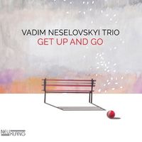 Get Up And Go by Vadim Neselovskyi Trio