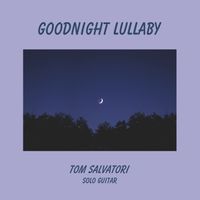 Goodnight Lullaby - EP 2022 (C) Salvatori Productions, Inc. by Tom Salvatori