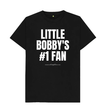 A t-shirt which reads "LITTLE BOBBY'S #1 FAN".
