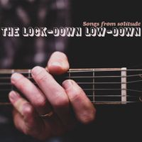 Lock-down Low-down - Songs From Solitude: CD