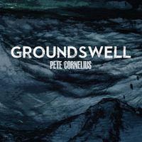 Groundswell by Pete Cornelius