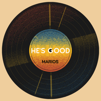 He's Good by MARIOS