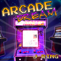 Arcade Dream by J RING