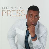 Kelvin Pitts Digital Album Release - PRESS