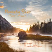 Peaceful River ( Rocky's Peace) by Brendan O'Byrne Composer / Pianist