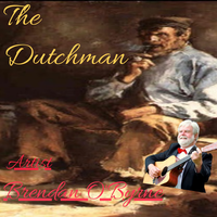 The Dutchman by Brendan O'Byrne
