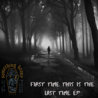 First Time This is the Last Time - EP by Something Heavy