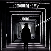 Alone (Single) by Something Heavy