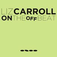 On the Offbeat by Liz Carroll