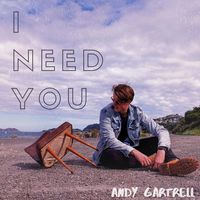 I Need You by Andy Gartrell