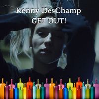 Get Out! by Kenny DesChamp