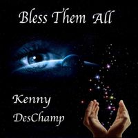 Bless Them All by Kenny DesChamp