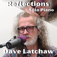 Reflections by Dave Latchaw - Latch Music