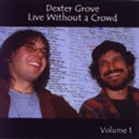 Dexter Grove - "Live w/o A Crowd Vol.1"
