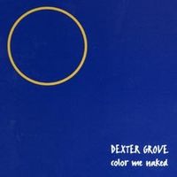 Dexter Grove - "Color Me Naked"