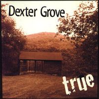 Dexter Grove - "True"