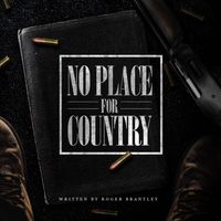 No Place For Country by Roger Brantley