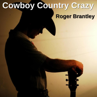 Cowboy Country Crazy by Roger Brantley