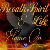 Flame On by Breath Spirit Life