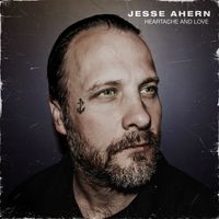 Heartache and Love by Jesse Ahern