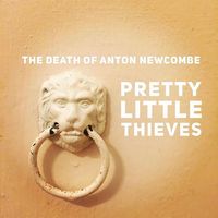 The Death Of Anton Newcombe (U.S.) Single by Pretty Little Thieves