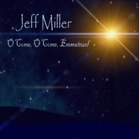 O Come, O Come, Emmanuel by Jeff Miller