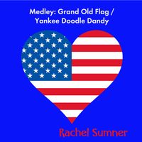 Medley: Grand Old Flag / Yankee Doodle Dandy by Rachel Sumner