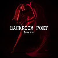 Backroom Poet by Anna Awe