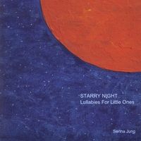 Starry Night: Lullabies For Little Ones by Serina Jung