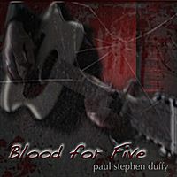 Blood for Five by Paul Stephen Duffy