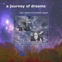 A Journey Of Dreams  NEW RELEASE by Paul Adams & Elizabeth Geyer