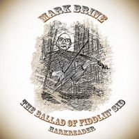 The Ballad of Fiddlin' Sid Harkreader by Mark Brine