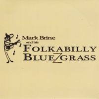 Mark Brine and His Folkabilly Bluezgrass by Mark Brine