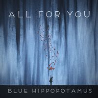 All For You by Blue Hippopotamus