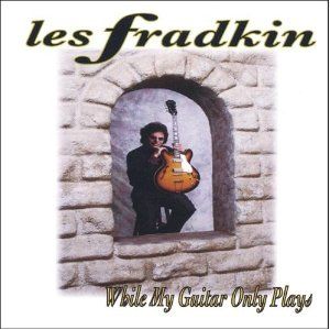 Les Fradkin- While My Guitar Only Plays (RRO-1005)
