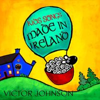 Kid Songs Made in Ireland by Victor Johnson