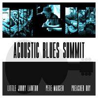 Acoustic Blues Summit by Little Jonny Lawton, Pete Madsen, Preacher Boy