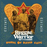Reggae Warrior Remixed by House of David Gang