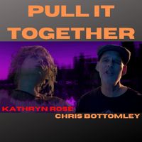 "PULL IT TOGETHER" (Single) by Chris Bottomley & Kathryn Rose