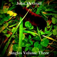 Singles Volume Three by John McGrail