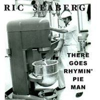 There Goes Rhymin' Pie Man by Ric Seaberg