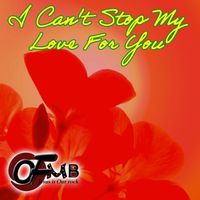 I CAN'T STOP MY LOVE FOR YOU by OFMB