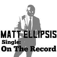On The Record by Matt Ellipsis