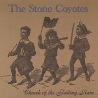 Church Of The Falling Rain by The Stone Coyotes