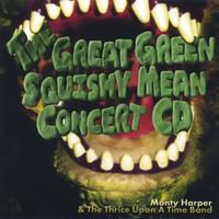 The Great Green Squishy Mean Concert CD by Monty Harper