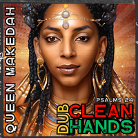 Clean Hands - Ps. 24 DUB Version by QUEEN MAKEDAH