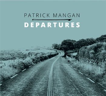 Pat Mangan "Departures"
