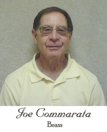 Joe Commarata B.M.E.Y.S.U.; with trumpet as his main instrument; taught all brass 37 years in the Girard Schools, 5 years Vienna Schools;Performs with Packard Band, & The Jim Frank Trio,Swing Time Band. Estab.Girard Community Band in 2001& the Dixie Dandies.
