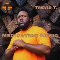 Medication Music  by Trevis T.
